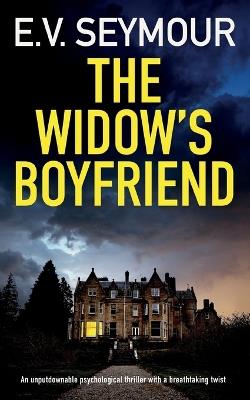 THE WIDOW'S BOYFRIEND an unputdownable psychological thriller with a breathtaking twist - E V Seymour - cover