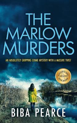 THE MARLOW MURDERS an absolutely gripping crime mystery with a massive twist - Biba Pearce - cover