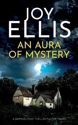 An Aura of Mystery: a gripping crime thriller with a huge twist - Joy Ellis - cover