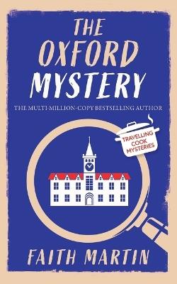 THE OXFORD MYSTERY an absolutely gripping cozy mystery for all crime thriller fans - Faith Martin - cover