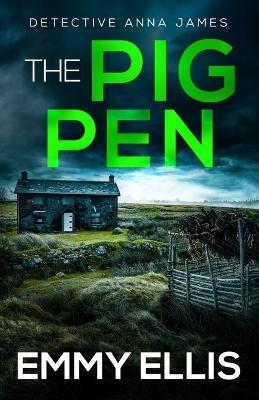 The Pig Pen: A gripping Yorkshire crime thriller full of twists - Emmy Ellis - cover