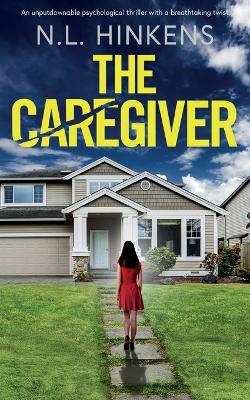 The Caregiver: An unputdownable psychological thriller with a breathtaking twist - N L Hinkens - cover