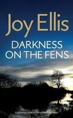 DARKNESS ON THE FENS a gripping crime thriller with a huge twist