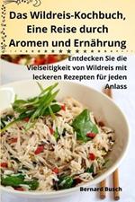 Das Wildreis-Kochbuch, Eine Reise durch Aromen und Ernährung