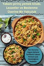 Yabani pirinç yemek kitabı, Lezzetler ve Beslenme Üzerine Bir Yolculuk