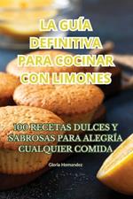 La Guía Definitiva Para Cocinar Con Limones