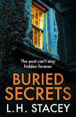 Buried Secrets: A dark, addictive psychological thriller from L H Stacey for 2024