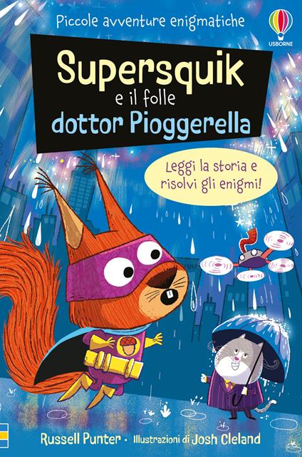 Supersquick e il folle Dr. Pioggerella. Piccole avventure enigmatiche. Ediz. a colori - Russell Punter - copertina