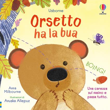 Orsetto ha la bua. Libri tattili. Chi ha la bua? Ediz. a colori - Anna Milbourne - copertina