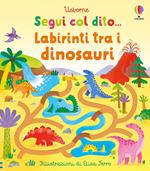 Labirinti tra i dinosauri. Ediz. a colori