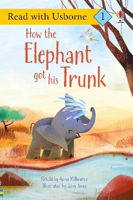 How the Elephant Got His Trunk - Anna Milbourne - cover