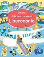 L'aeroporto. Con adesivi. Ediz. a colori