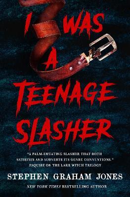 I Was a Teenage Slasher - Stephen Graham Jones - cover