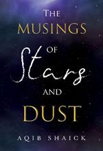 The Musings of Stars and Dust