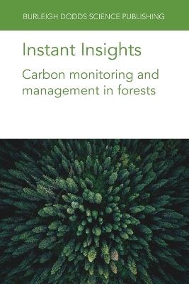 Instant Insights: Carbon Monitoring and Management in Forests - Andreas Schindlbacher,Mathias Mayer,Robert Jandl - cover