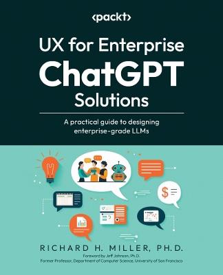 UX for Enterprise ChatGPT Solutions: A practical guide to designing enterprise-grade LLMs - Richard H. Miller - cover