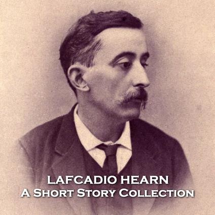 Lafcadio Hearn - A Short Story Collection