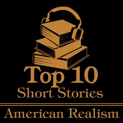 Top 10 Short Stories, The - American Realism