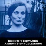 Dorothy Edwards - A Short Story Collection