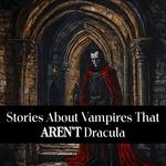 Stories About Vampires That Aren't Dracula