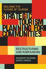 Strategic Tourism Planning for Communities: Restructuring and Rebranding