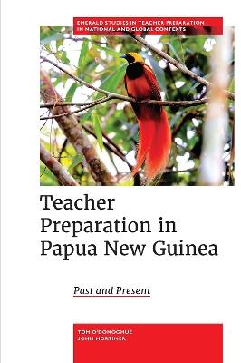 Teacher Preparation in Papua New Guinea: Past and Present - Tom O’Donoghue,John Mortimer - cover