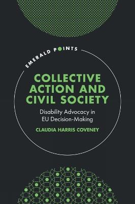 Collective Action and Civil Society: Disability Advocacy in EU Decision-Making - Claudia Harris Coveney - cover