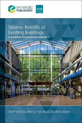 Seismic Retrofit of Existing Buildings: A guideline for practising engineers - Matthew Fox,Weng Yuen Kam,Damian Grant - cover