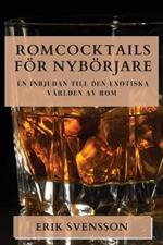 Romcocktails För Nybörjare: En Inbjudan till den Exotiska Världen av Rom