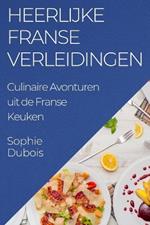 Heerlijke Franse Verleidingen: Culinaire Avonturen uit de Franse Keuken