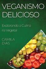 Veganismo Delicioso: Explorando a Culinária Vegetal