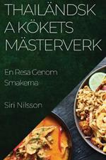 Thailändska Kökets Mästerverk: En Resa Genom Smakerna