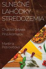 Slnečné Lahôdky Stredozemia: Chuťová Odysea Plná Aromatov