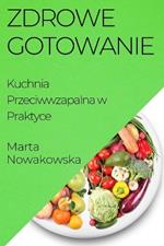 Zdrowe Gotowanie: Kuchnia Przeciwwzapalna w Praktyce