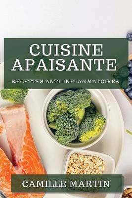 Cuisine Apaisante: Recettes Anti-Inflammatoires - Camille Martin - cover