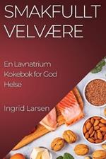 Smakfullt Velvære: En Lavnatrium Kokebok for God Helse