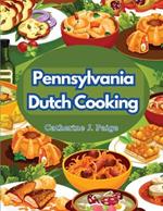 Pennsylvania Dutch Cooking: Traditional Family Cuisine Secrets