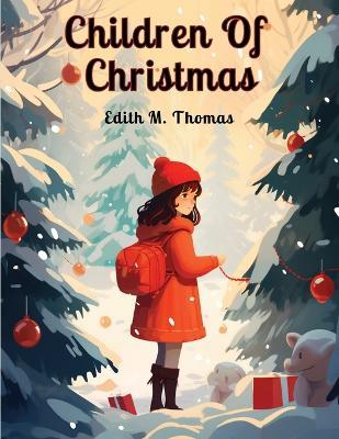 Children Of Christmas - Edith M Thomas - cover