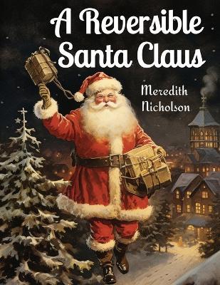 A Reversible Santa Claus - Meredith Nicholson - cover