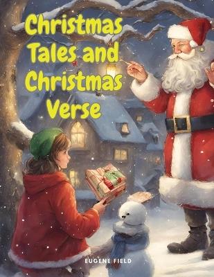 Christmas Tales and Christmas Verse - Eugene Field - cover