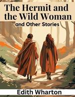 The Hermit and the Wild Woman, and Other Stories