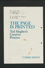 The Page is Printed: Ted Hughes's Creative Process