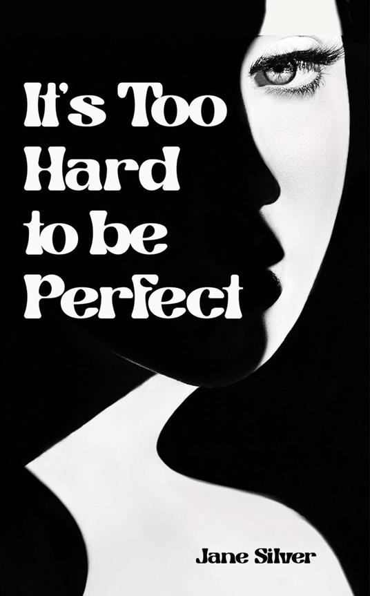 It’s Too Hard to be Perfect