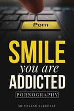 Smile you are addicted: Pornography