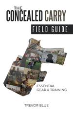 The Concealed Carry Field Guide: Essential Gear & Training