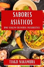 Sabores Asiáticos: Uma Viagem Culinária Inesquecível