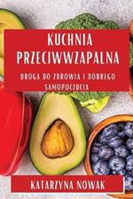 Kuchnia Przeciwwzapalna: Droga do Zdrowia i Dobrego Samopoczucia