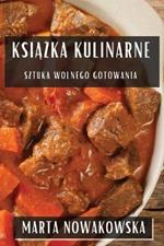 Książka Kulinarne: Sztuka Wolnego Gotowania