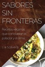 Sabores Sin Fronteras: Recetas veganas que conquistan el paladar y el alma