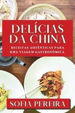 Delícias da China: Receitas Autênticas para uma Viagem Gastronômica